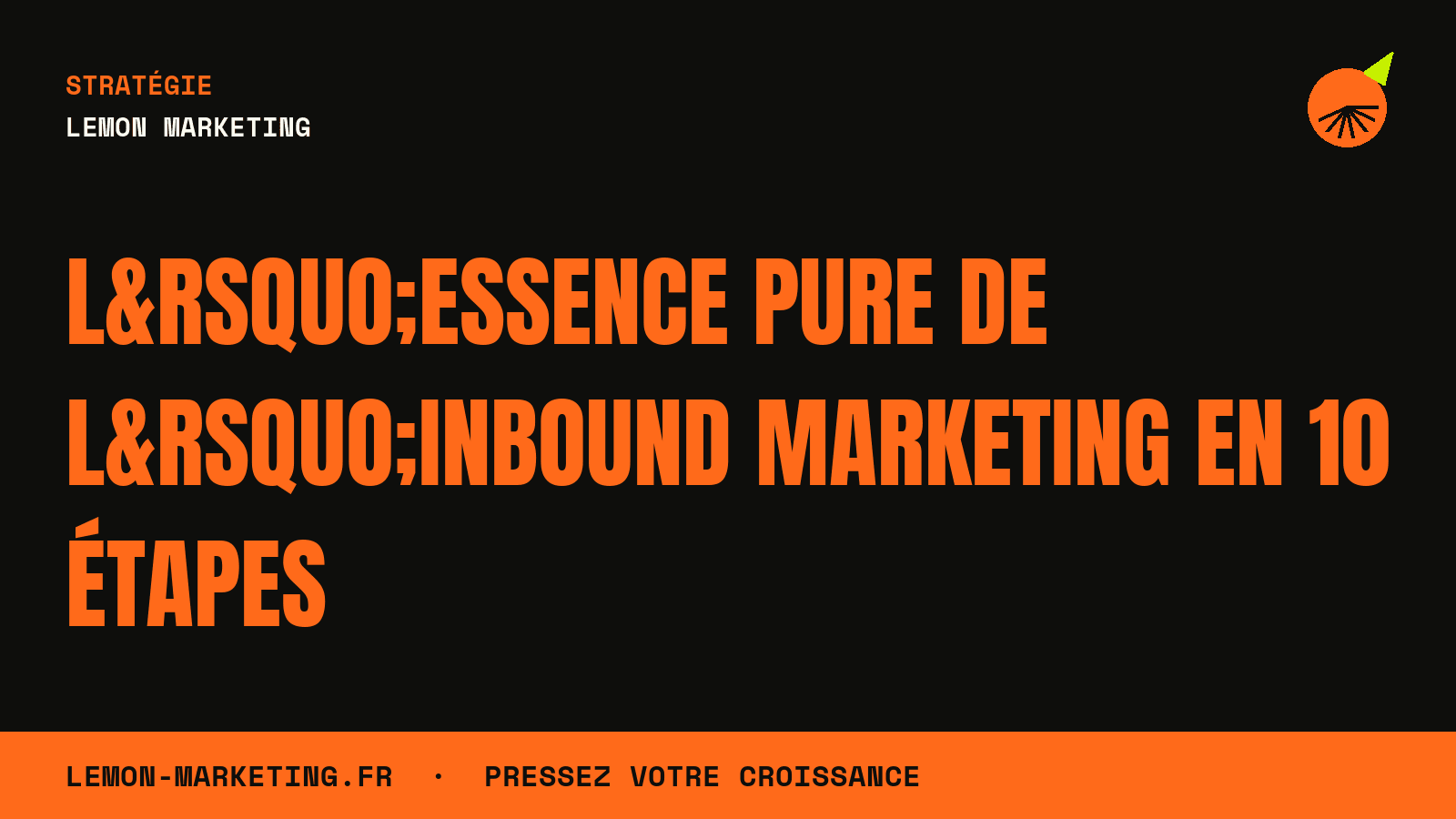 L’Essence Pure de l’Inbound Marketing en 10 Étapes