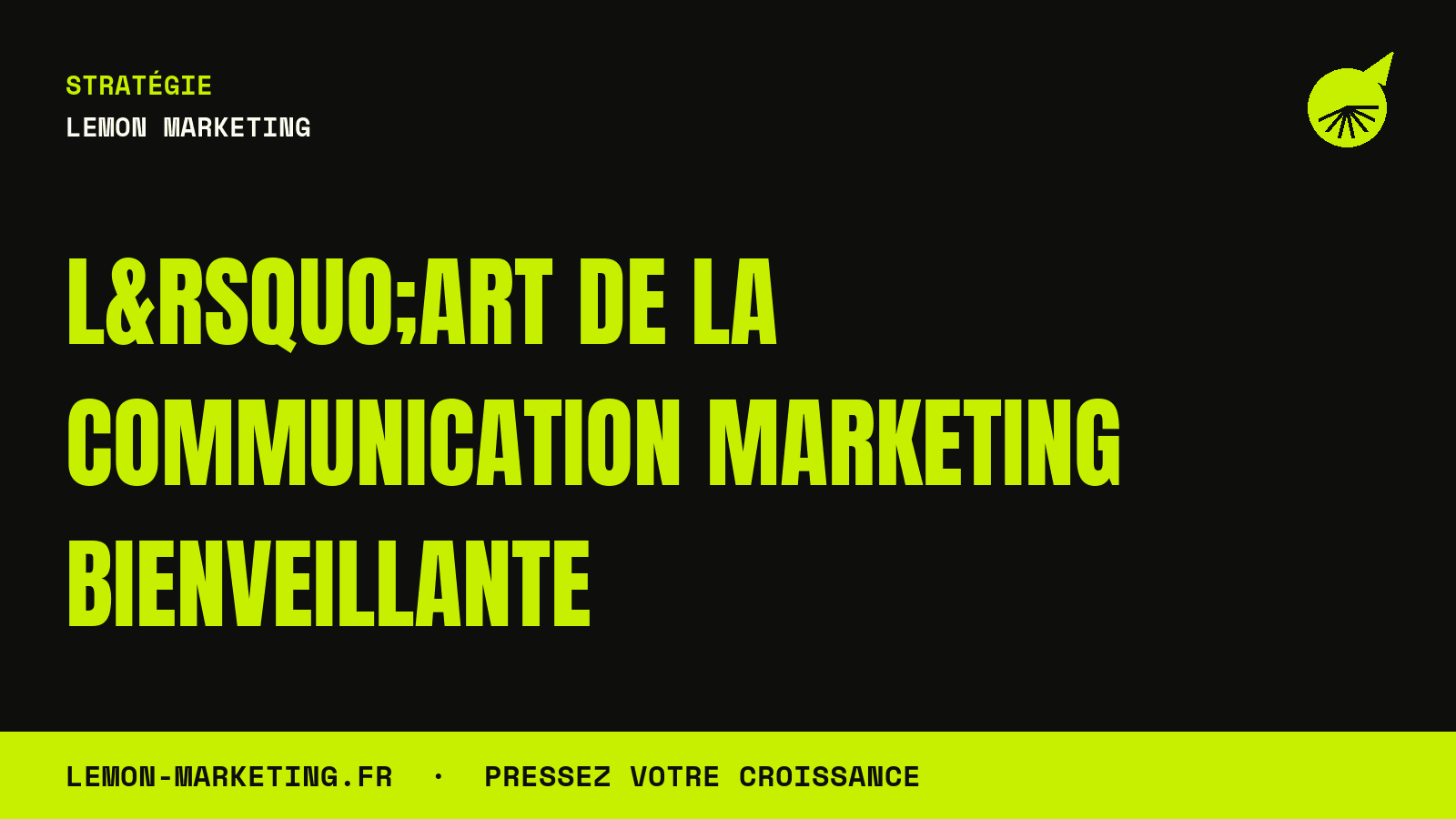 L’Art de la Communication Marketing Bienveillante