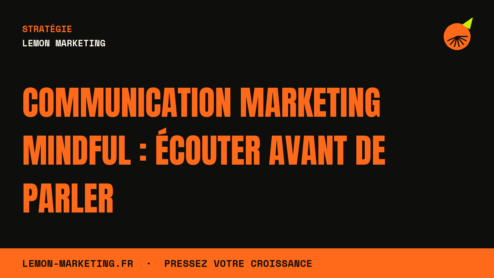 Communication Marketing Mindful : Écouter Avant de Parler