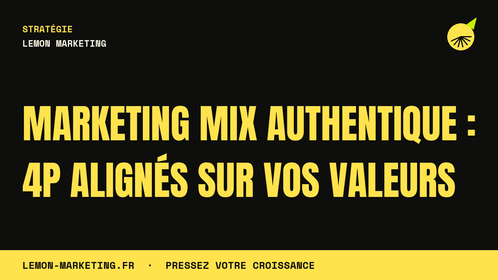 Marketing Mix Authentique : 4P Alignés sur Vos Valeurs