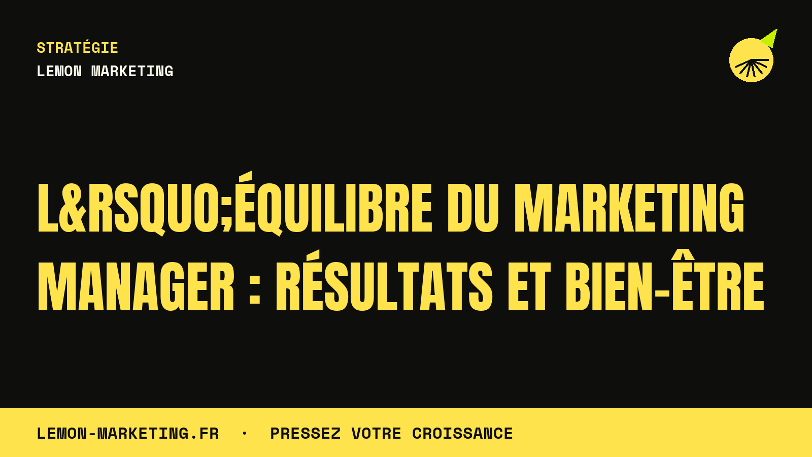 L’Équilibre du Marketing Manager : Résultats ET Bien-être